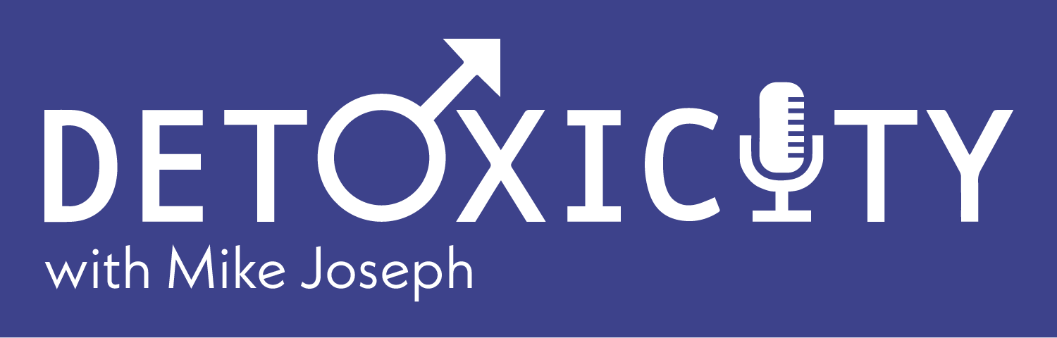 Detoxicity: By Men, About Men, For Everyone