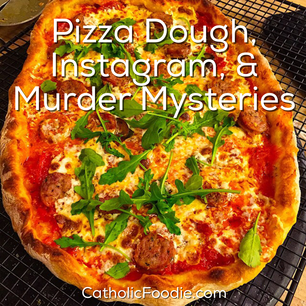 Pizza Dough, Instagram, and Murder Mysteries