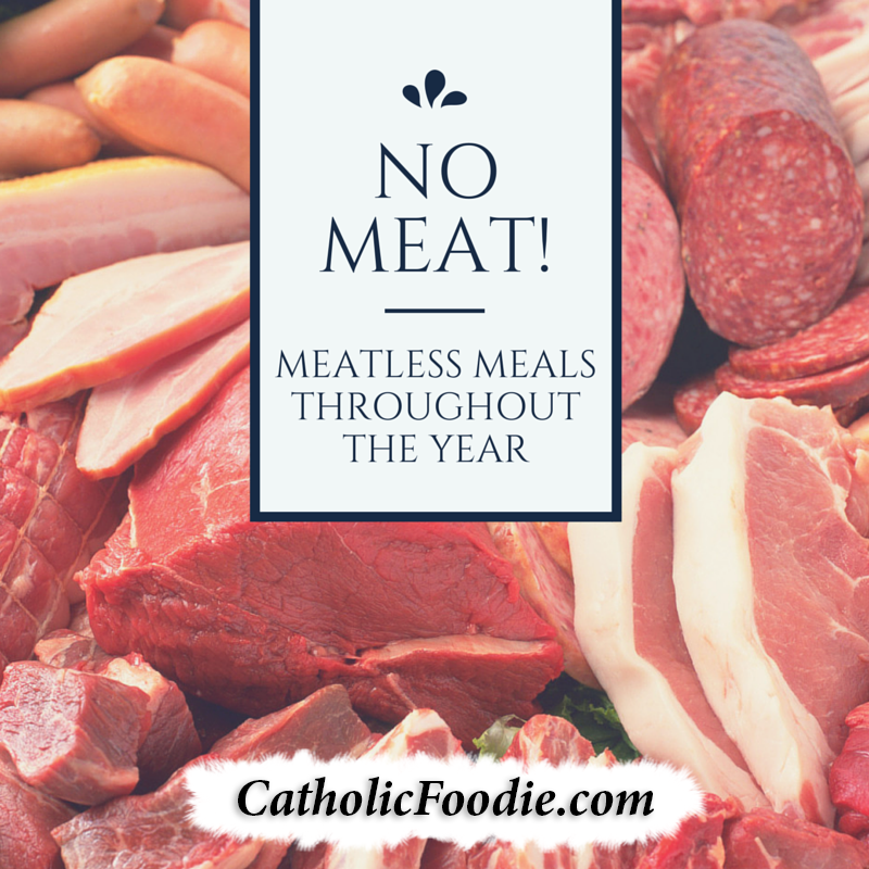 Meatless Fridays Throughout the Year | The Catholic Foodie Show