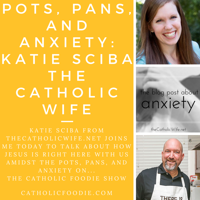 Katie Sciba: Finding God among the Pots and Pans... and Anxiety