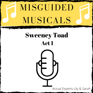 Misguided Musicals: Sweeney Toad Act 1