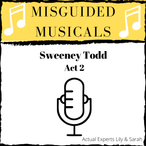 Misguided Musicals: Sweeney Todd Act 2