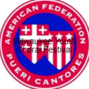 American Federation of Pueri Cantores Milwaukee Youth Choral Festival