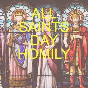 Father Nathan Reesman; All Saints Day, November 1, 2022