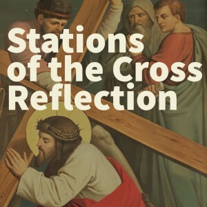 Stations of the Cross Reflection: Week #2; March 3, 2023;Father Kevin Harmon