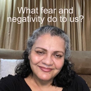 What fear and negativity do to us?