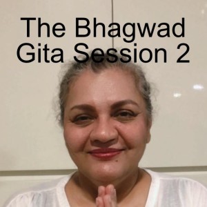 The Bhagwad Gita - Session 2