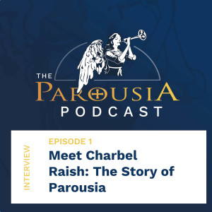 1: Meet Charbel Raish - The Story of Parousia