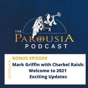 Parousia Podcast Bonus Episode with Mark and Charbel to Welcome 2021