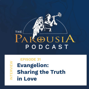 31: Evangelion - Sharing the Truth in Love