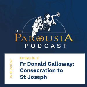 3: Fr Donald Calloway - Consecration to St Joseph