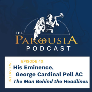 40: George Cardinal Pell - The Man Behind the Headlines