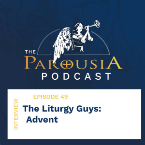 49: The Liturgy Guys - Advent