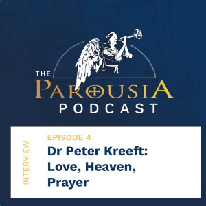 4: Dr Peter Kreeft - Love, Heaven, Prayer