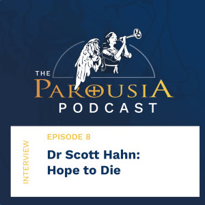 8: Dr Scott Hahn - Hope to Die