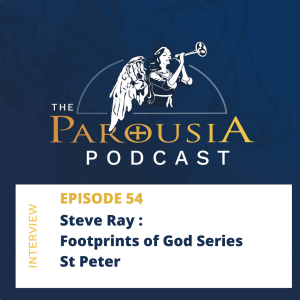 54: Steve Ray - Footprints of God: St Peter