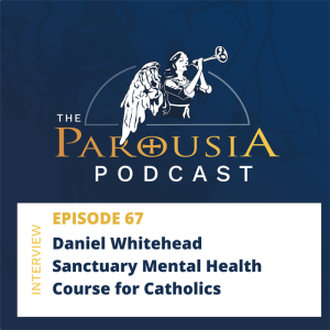 67: Daniel Whitehead - Sanctuary Mental Health Course for Catholics