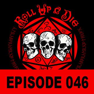 Roll Up &amp; Die - Podcast 046