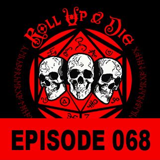 Roll Up &amp; Die - Podcast 068