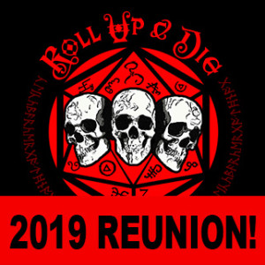 Roll Up & Die - 2019 Reunion Podcast!