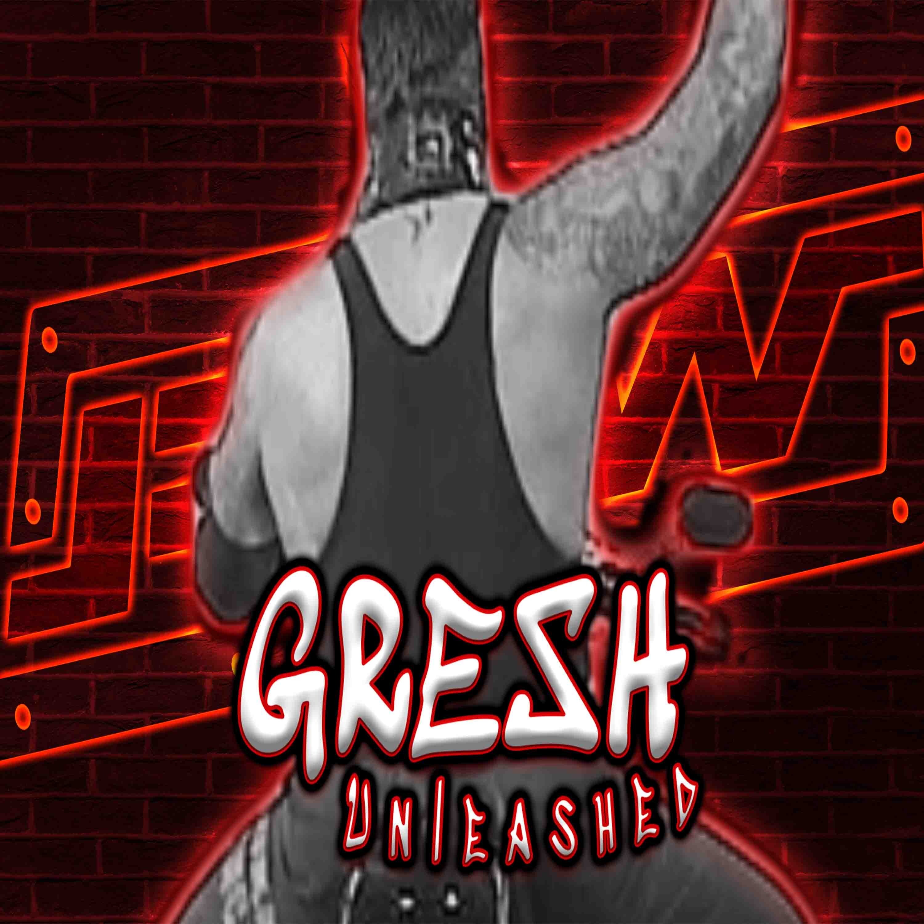 Gresh Unleashed