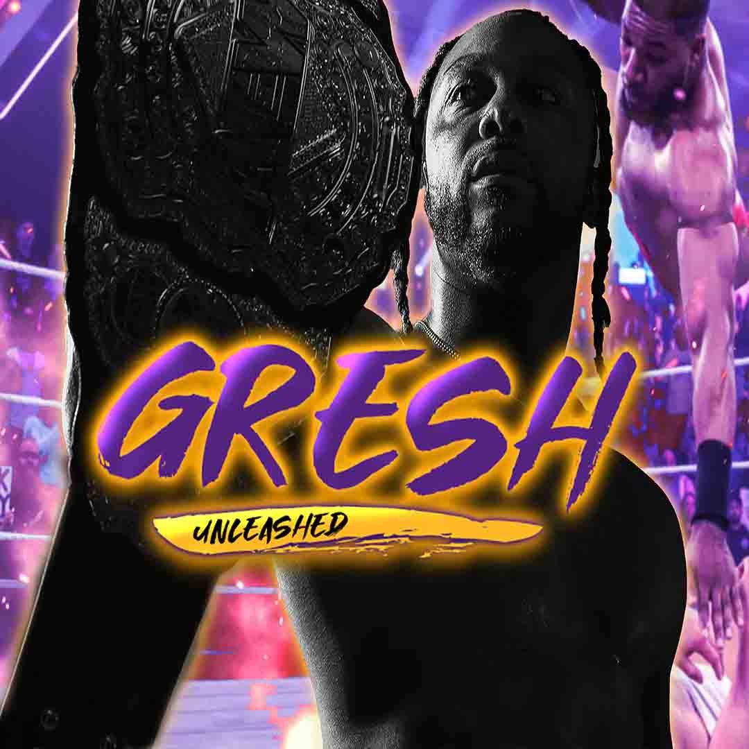 Gresh Unleashed