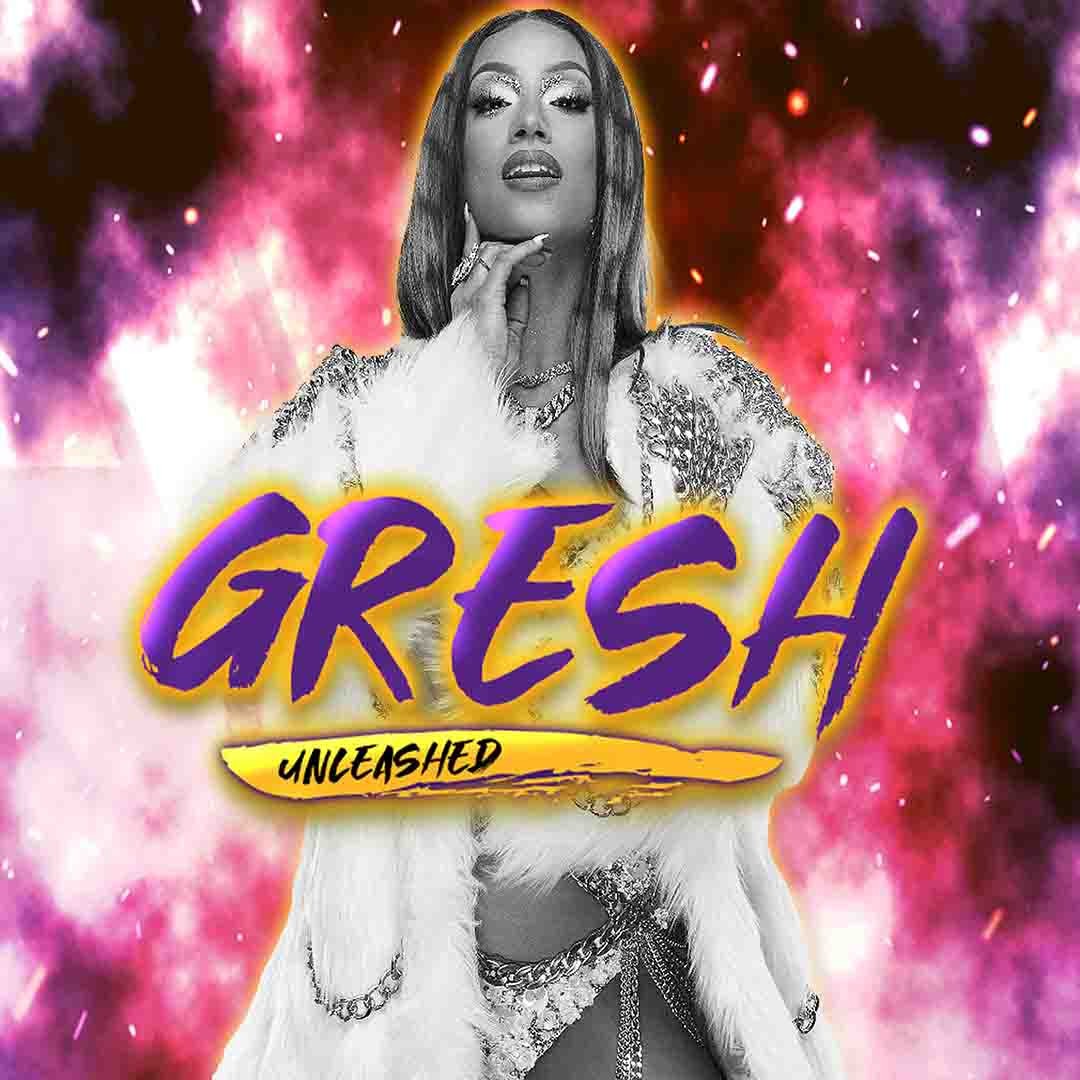Gresh Unleashed