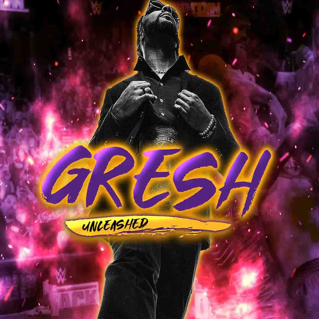 Gresh Unleashed