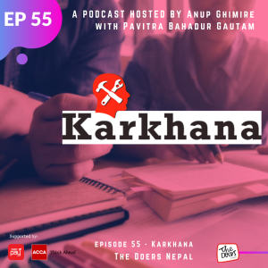 Episode 55 || Pavitra Bahadur Gautam || Karkhana || Nepali Podcast ||