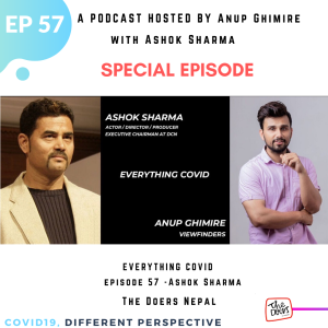 Episode 57 || Ashok Sharma || Executive Chairman at DCN || Nepali Cinema || Everything COVID ||