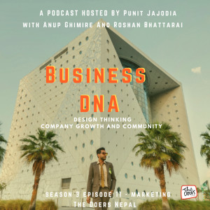 Anup Ghimire II Roshan Bhattarai II Punit Jajodia II Business DNA || S3 EP 11 || Nepali Podcast