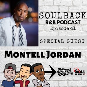 The SoulBack R&amp;B Podcast: Episode 41 (featuring Montell Jordan)