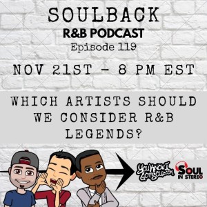 The SoulBack R&B Podcast: Episode 119 *Who Is An R&B Legend?*