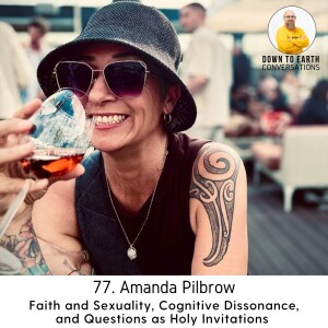 77. Amanda Pilbrow - Faith and Sexuality, Cognitive Dissonance, and Questions as Holy Invitations