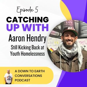 Catching Up With - 05 - Aaron Hendry - Still Kicking Back at Youth Homelessness