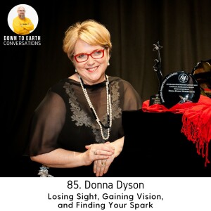 85. Donna Dyson - Losing Sight, Gaining Vision, and Finding Your Spark