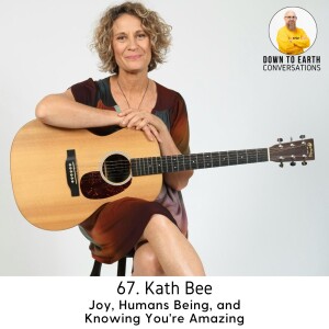 67. Kath Bee - Joy, Humans Being, and Knowing You’re Amazing