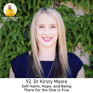 92. Dr Kirsty Moore - Self-harm, Hope, and Being There for the One in Five