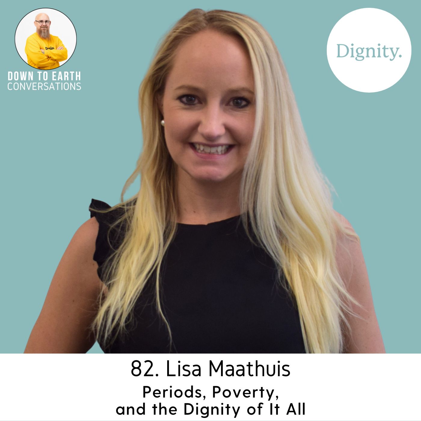 82. Lisa Maathuis - Periods, Poverty, and the Dignity of it All