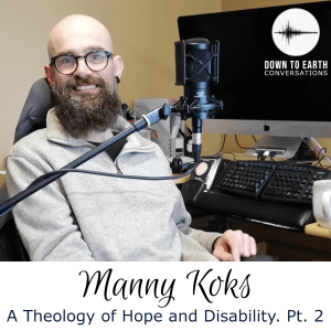 Episode 16 - Manny Koks - A Theology of Hope and Disability pt. 2