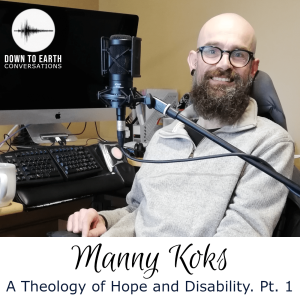 Episode 15 - Manny Koks - A Theology of Hope and Disability pt. 1