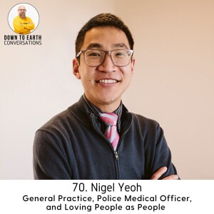 70. Nigel Yeoh - General Practice, Police Medical Officer, and Loving People as People