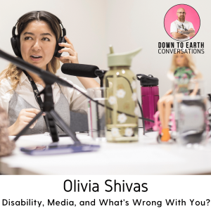 44. Olivia Shivas - Disability, Media, and What’s Wrong With You