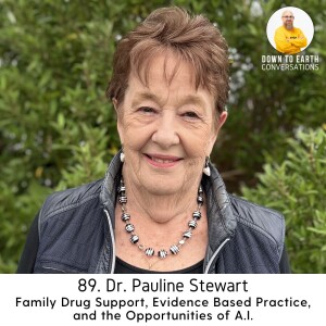 89. Dr. Pauline Stewart - Family Drug Support, Evidence Based Practice, and the Opportunities of A.I.