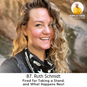 87. Ruth Schmidt - Fired for Taking a Stand, and What Happens Next