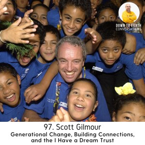 97. Scott Gilmour - Generational Change, Building Connections, and the I Have a Dream Trust