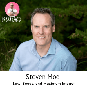 43. Steven Moe - Law, Seeds, and Maximum Impact