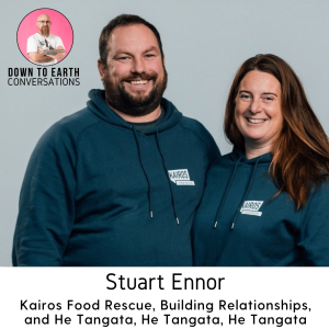 51. Stuart Ennor - Kairos Food Rescue, Building Relationships, and He Tangata, He Tangata, He Tangata