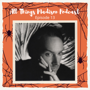 All Things Madison, Episode 13 "Get Ready to Be Spooked" by Author Dale Basye