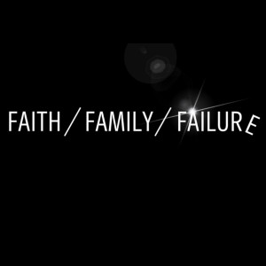 Faith Family Failure - Marriage